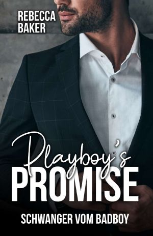 [Unexpected Lovestories 19] • Playboy's Promise · Schwanger vom Badboy